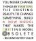Buckminster Fuller – You never change things by fighting the existing reality. To change something, build a new monel that makes the existing model&nbsp;obsolete.