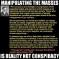 Manipulating the masses is reality not&nbsp;conspiracy.